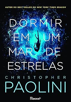 Dormir em um mar de estrelas Christopher Paolini